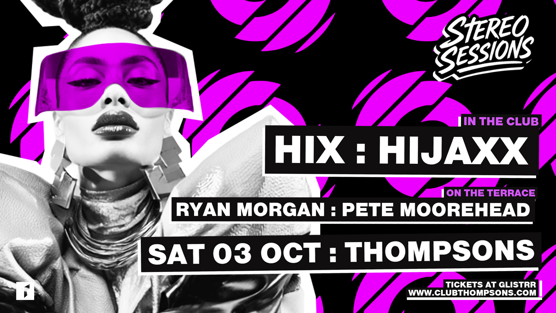 Stereo Sessions pres HIX • Sat  03 Sept • Thompsons