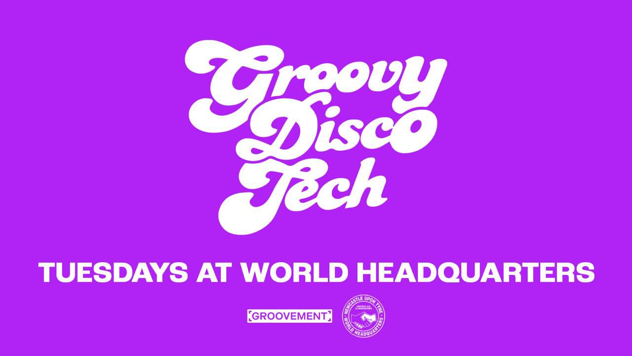 GROOVY DISCO TECH // TUESDAYS AT WORLD HQ // 6TH OCTOBER