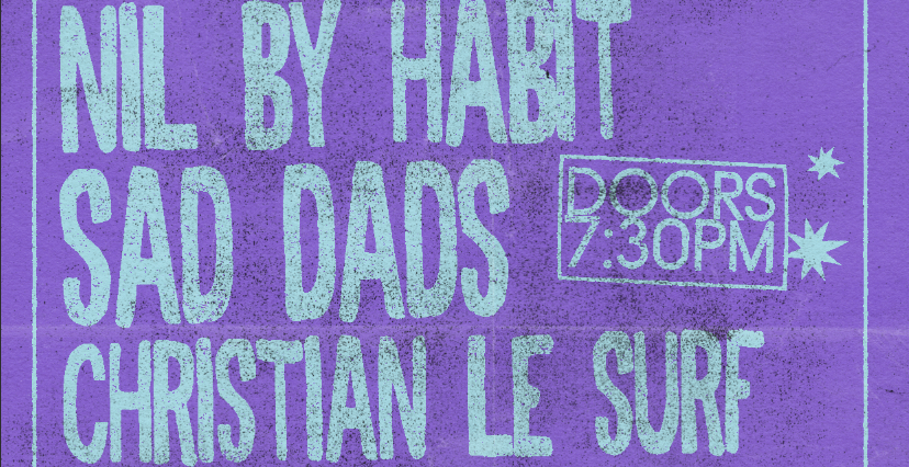 H&R ONE'S 2 WATCH: Nil by Habit + Sad Dads + Christian Le Surf
