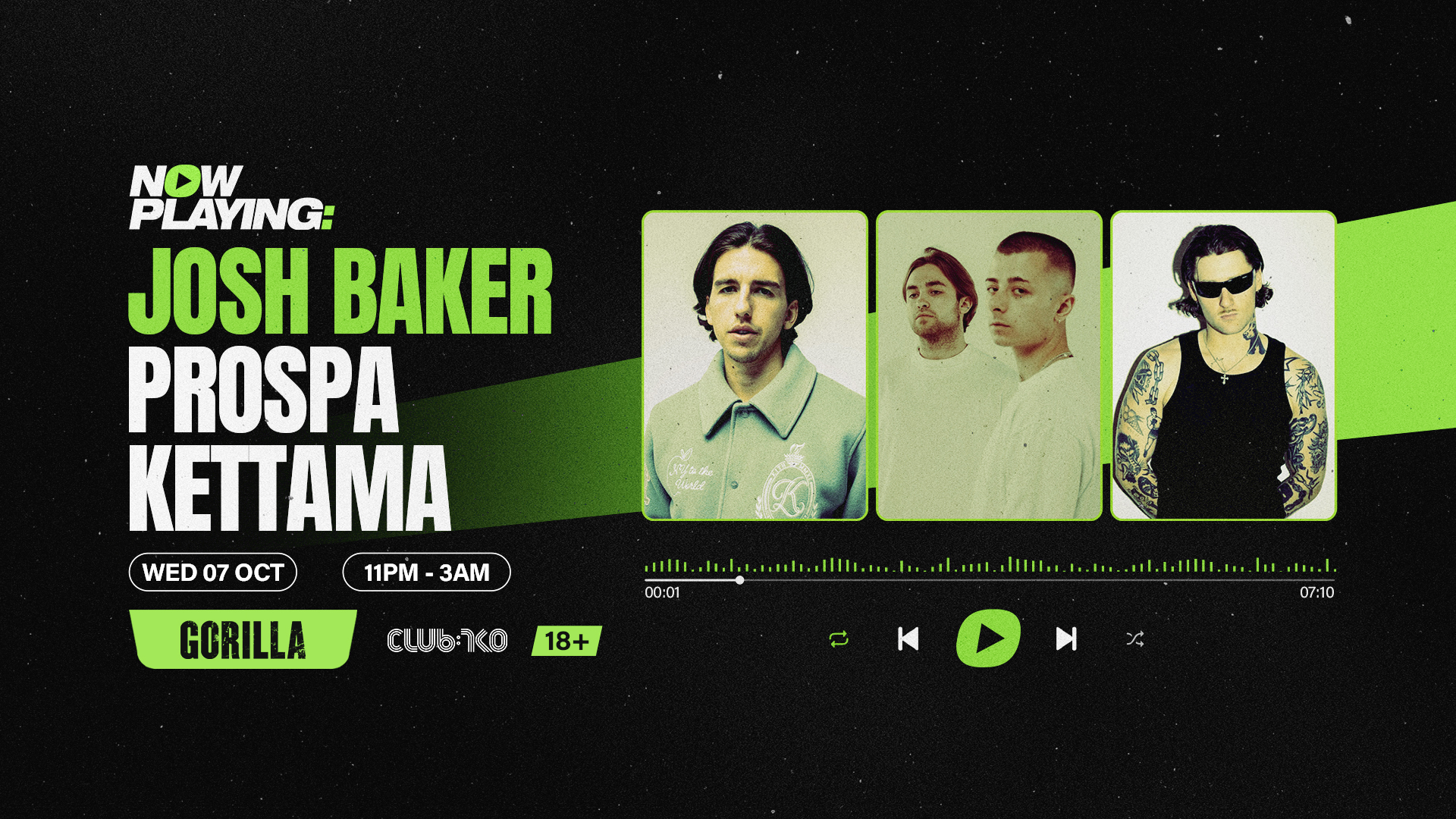 NOW PLAYING: Josh Baker, Prospa & KETTAMA