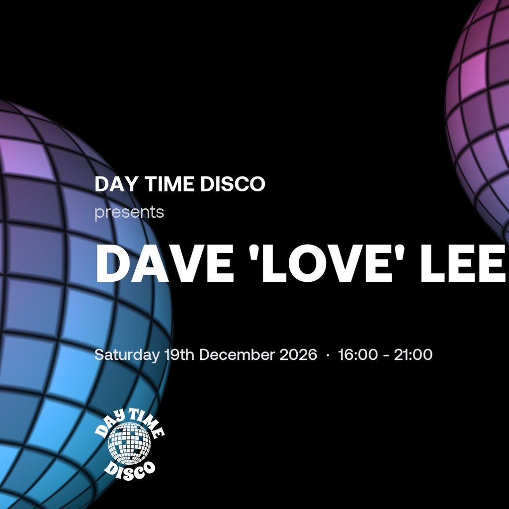 Day Time Disco: Dave 'Love' Lee | Joshua Brooks Manchester