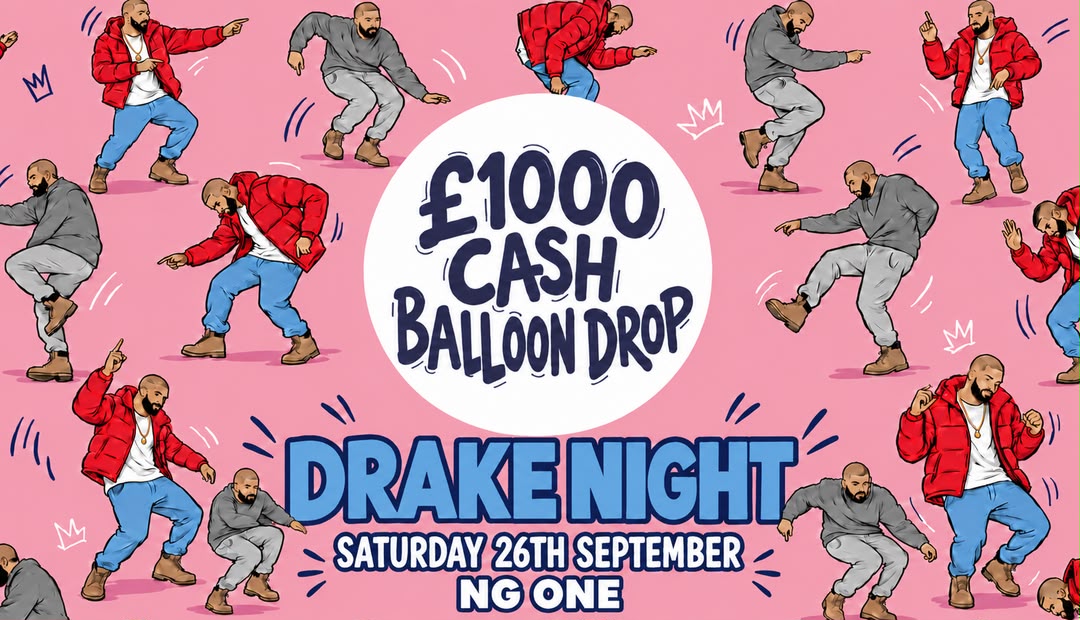 [LAST TICKETS] Drake Night x £1000 CASH Balloon Drop | Saturday 26th September NG ONE