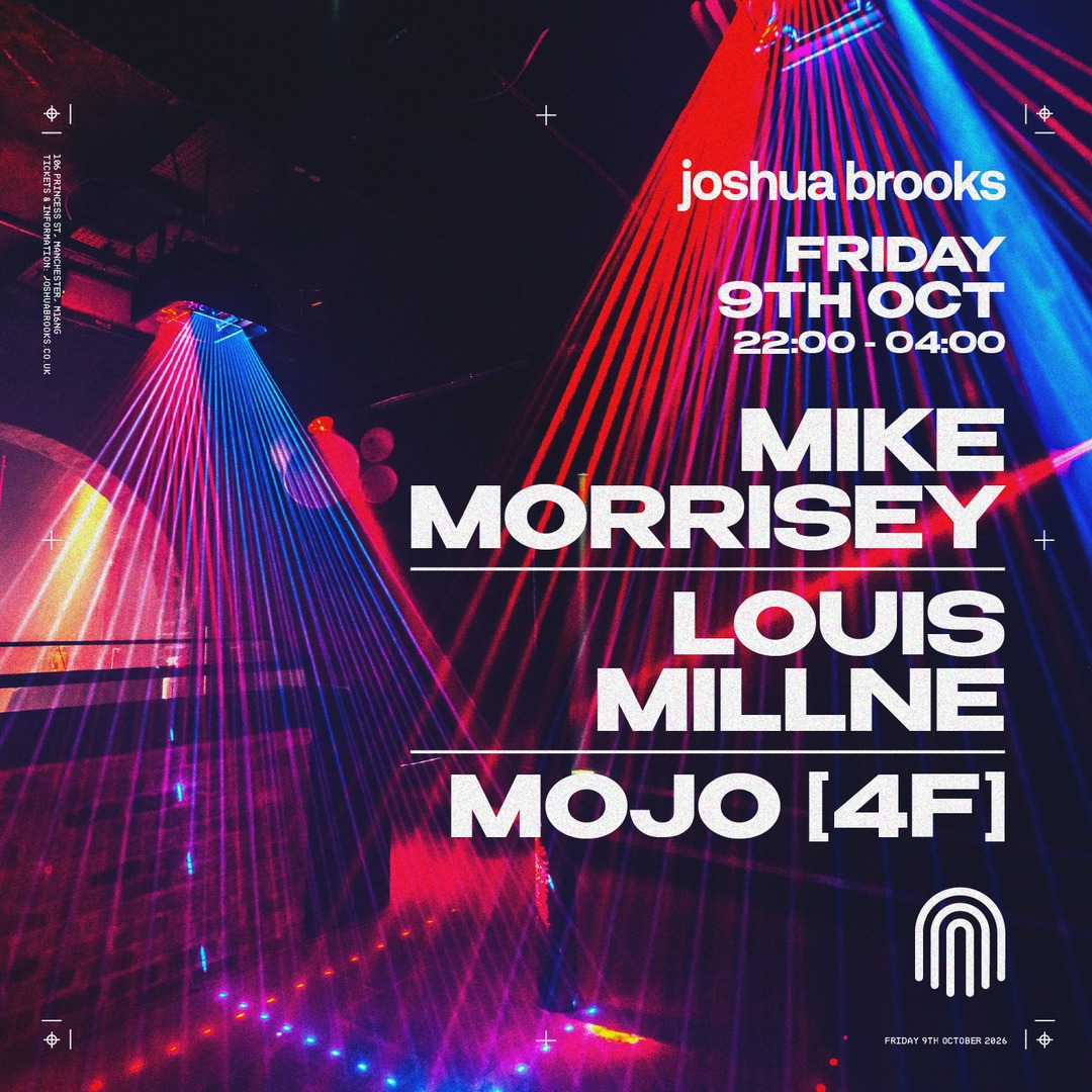 Mike Morrisey + Louis Millne + MOJO (4F) | Joshua Brooks Manchester