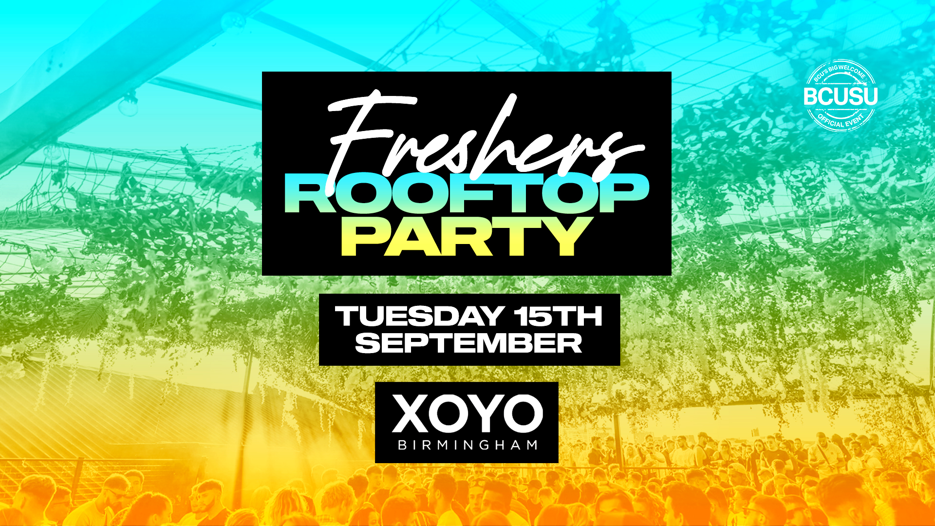 Freshers Rooftop Party - Tuesday 15th September - XOYO Roof Garden [FINAL TICKETS!]