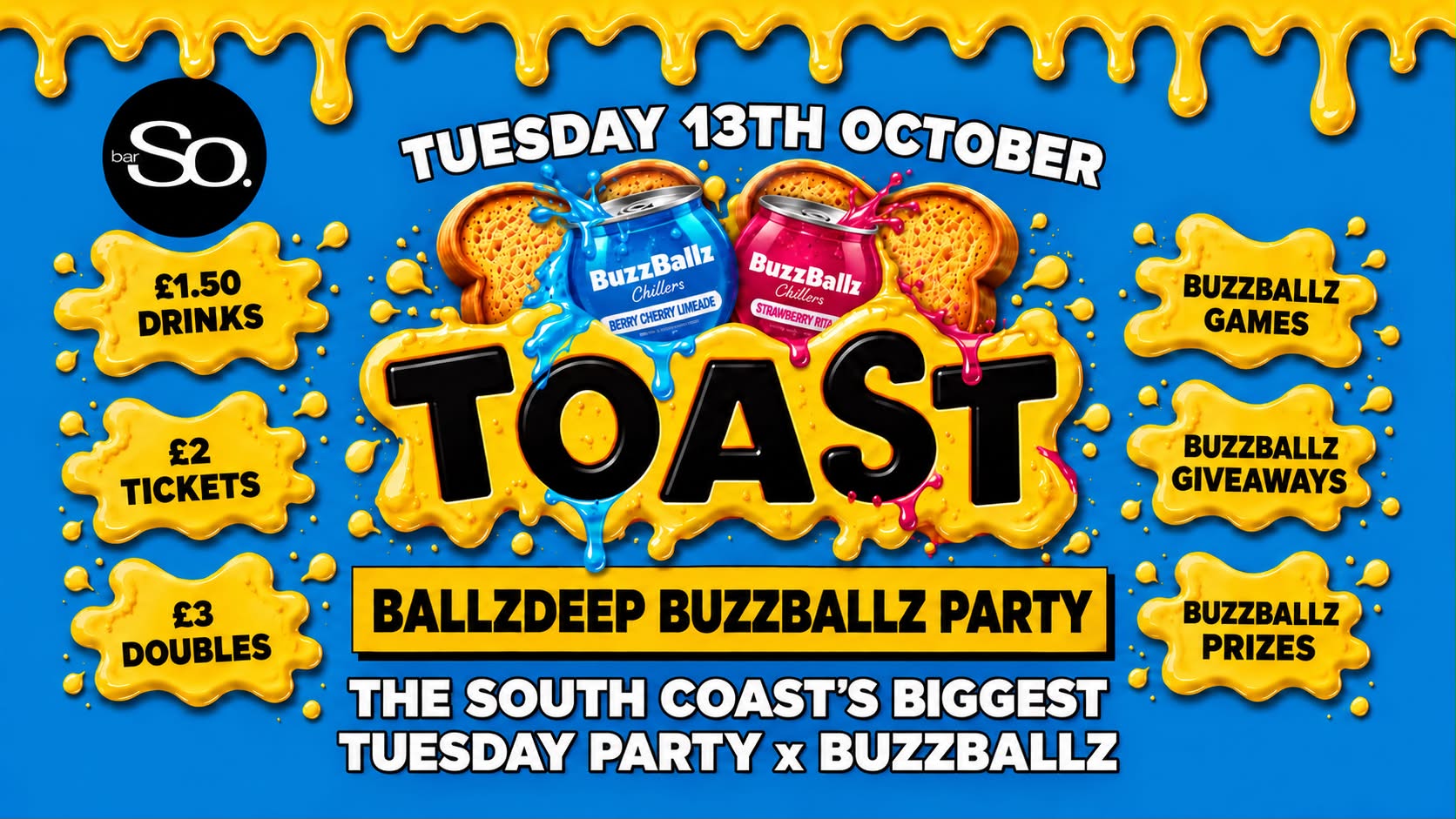 TOAST TUESDAYS • BALLZDEEP BUZZBALLZ PARTY @Bar So 13.10.26