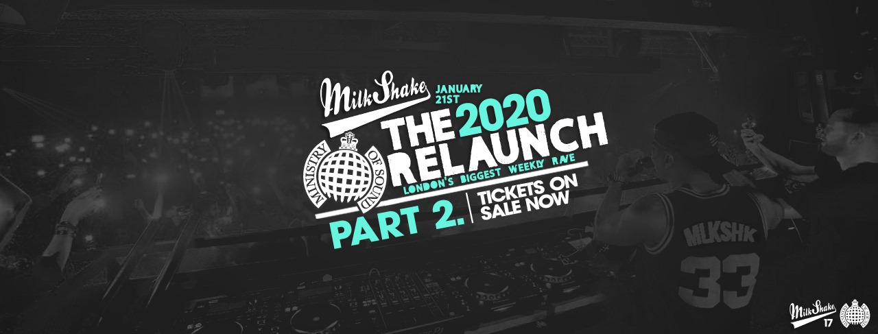 Milkshake, Ministry of Sound | Official ReLaunch 2020 Pt 2 – Tickets On The Door!