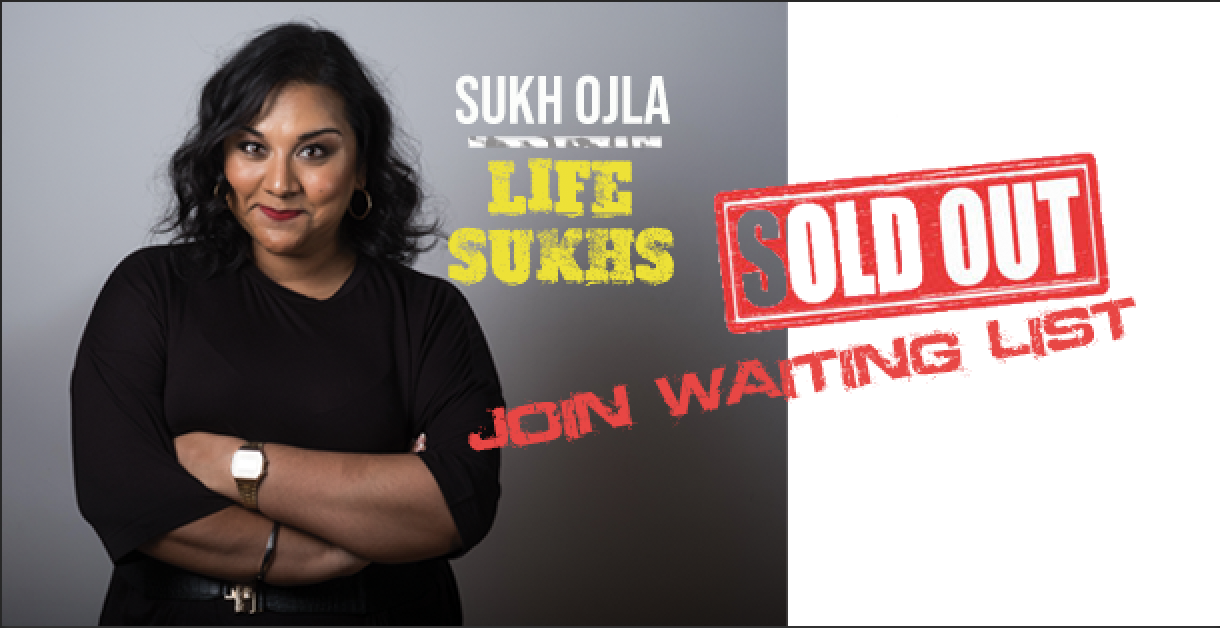 Sukh Ojla : Life Sukhs – Holborn  ** SOLD OUT – Join Waiting List **