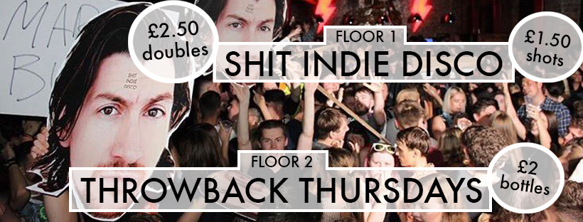 Shit Indie Disco – AM (IN FULL) Special & Throwback Thursdays on Floor 2