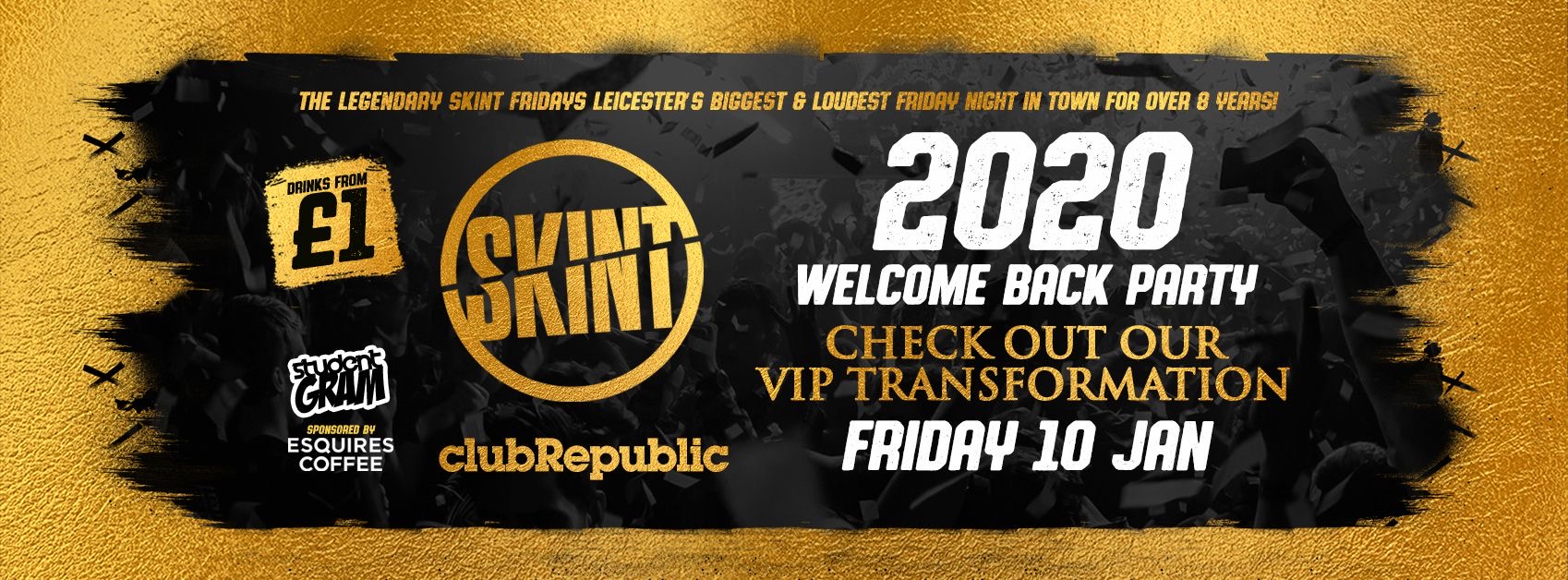 ★ SKINT FRIDAYS ★ WELCOME BACK! ★ £1 Drinks ALL NIGHT! ★ VIP Relaunch ★