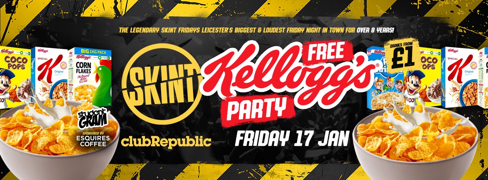 ★ SKINT Friday’s ★ Free Kellogg’s Party! ★  £1 Drinks ALL NIGHT! ★