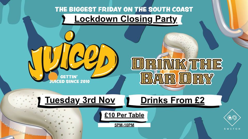 Juiced Drink The Bar Dry 50 Sold Out at Switch Southampton