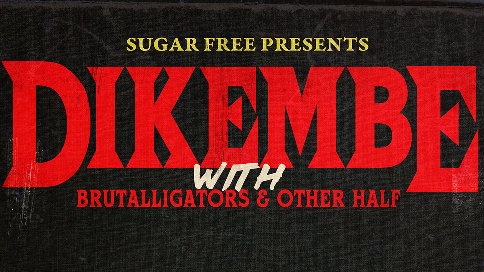 *CANCELLED* Dikembe + Brutalligators + Other Half