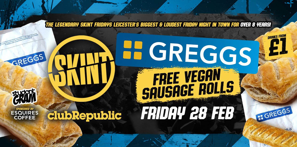 ★ SKINT Fridays ★GREGGS Sausage Roll Give a way! ★ £1 Drinks ALL Night! ★