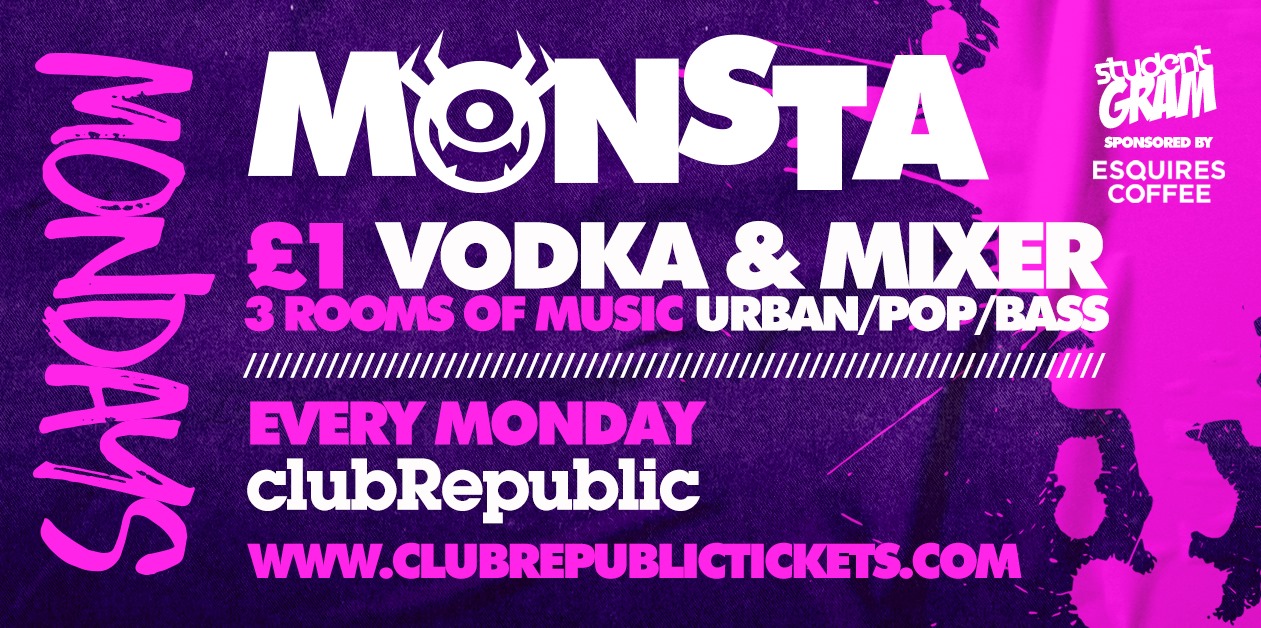 MONSTA MONDAYS ★ £1 VODKA & MIXER ALL NIGHT ★ CLUB REPUBLIC