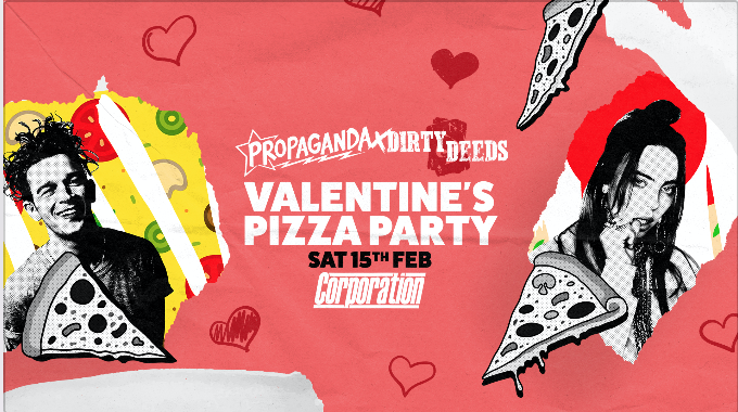 Propaganda Sheffield & Dirty Deeds – Valentine’s Pizza Party!
