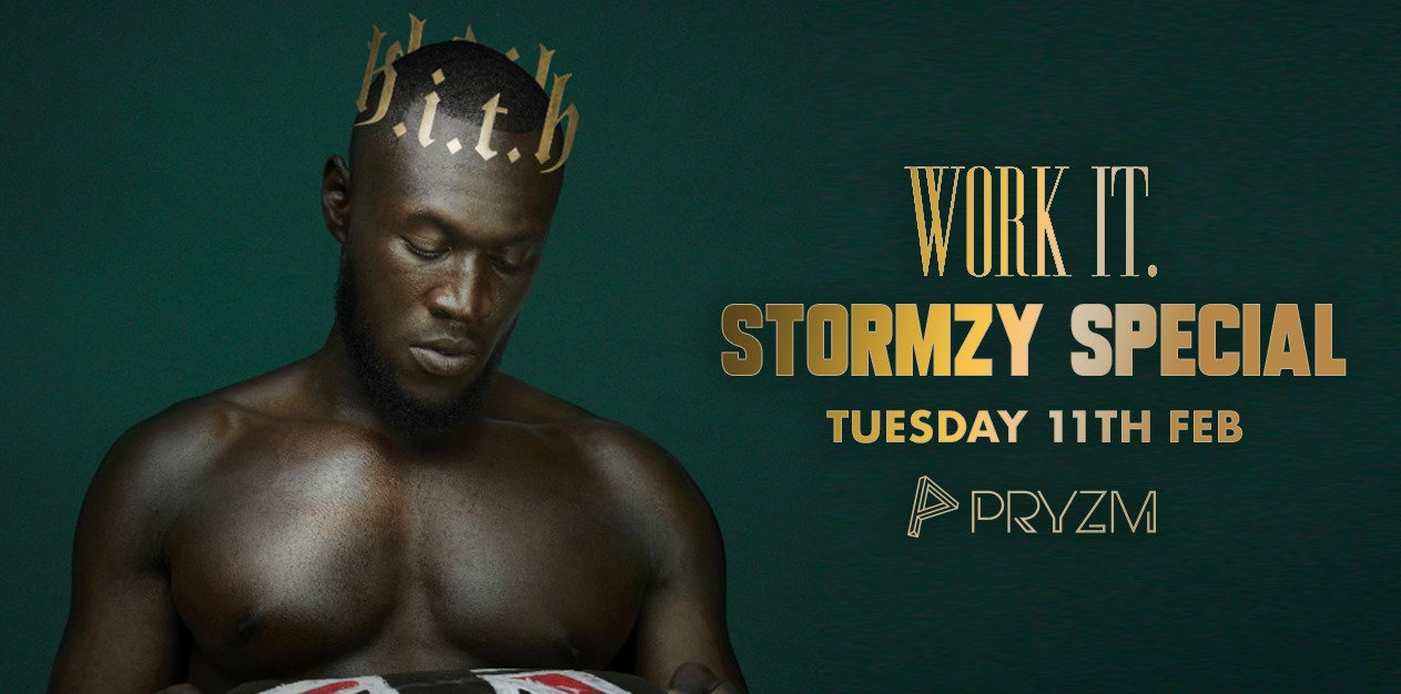 ⚠️ [141 TICKETS LEFT] ⚠️ Work It. – Stormzy Special – PRYZM