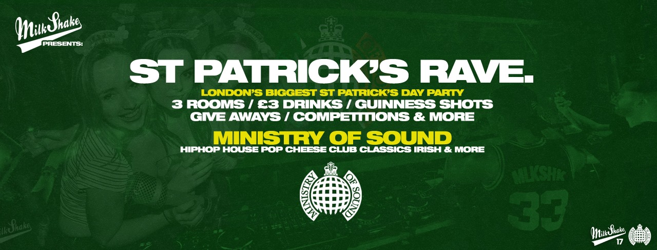 Milkshake, Ministry of Sound | St Patrick’s Day Rave 2020  ?