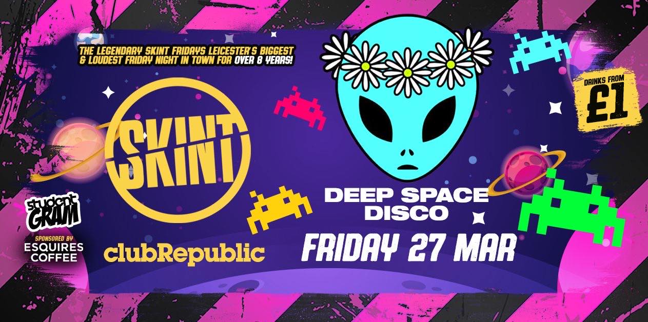 ★ SKINT Fridays x Deep Space Disco ★ £1 Drinks ALL Night! ★