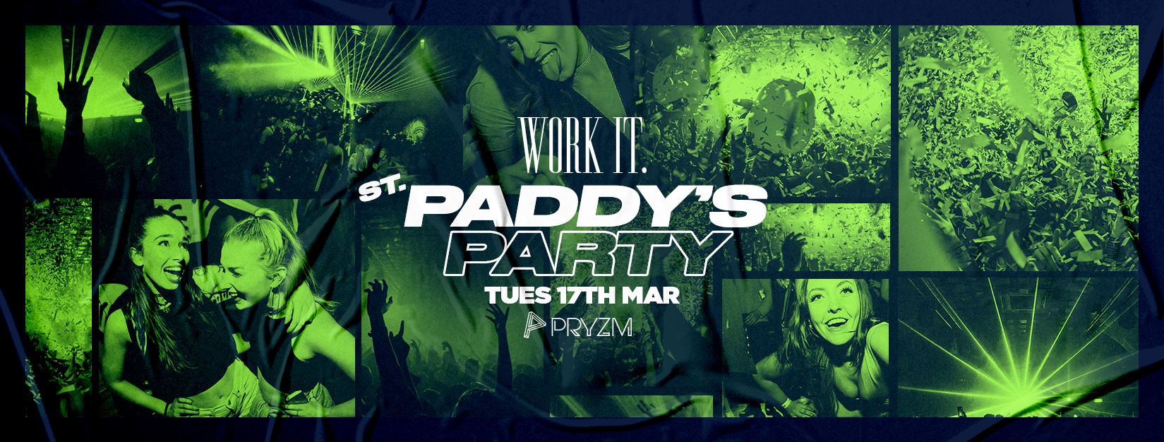 Work It. – St Paddys Party – PRYZM – ? 200 tickets left ?