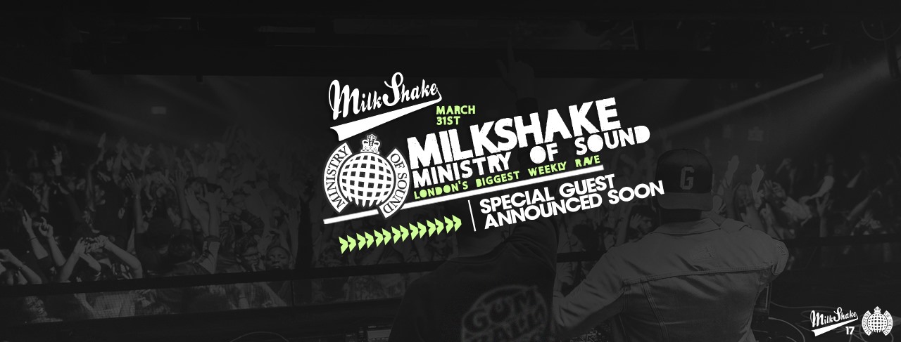 Milkshake, Ministry of Sound | March 31st – Easter End of Term Special Pt 2