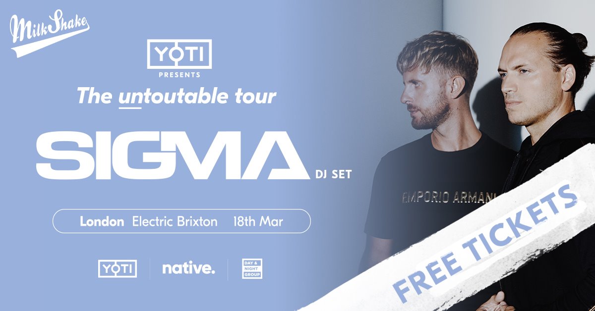 Milkshake & Yoti Presents:  Sigma: “The Untoutable Tour”