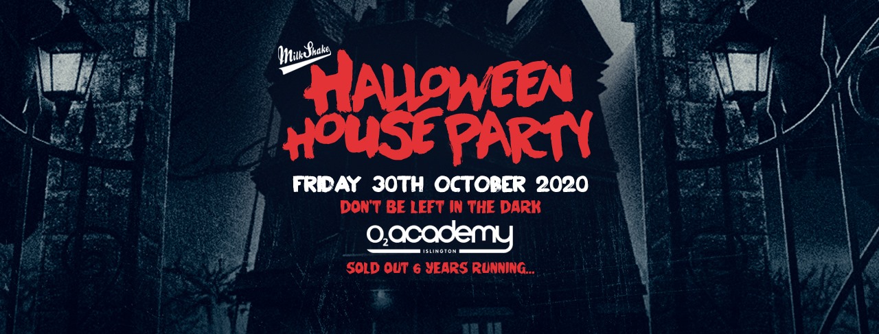 Milkshake Halloween Haunted House Party 2020 – O2 Academy Islington | Friday October 30th