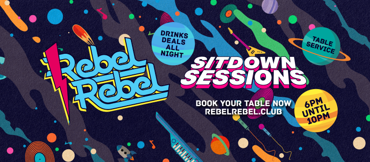 Rebel Rebel — Nottingham’s Biggest Saturday Night Out! – THE SIT DOWN SESSIONS – 26/09/20