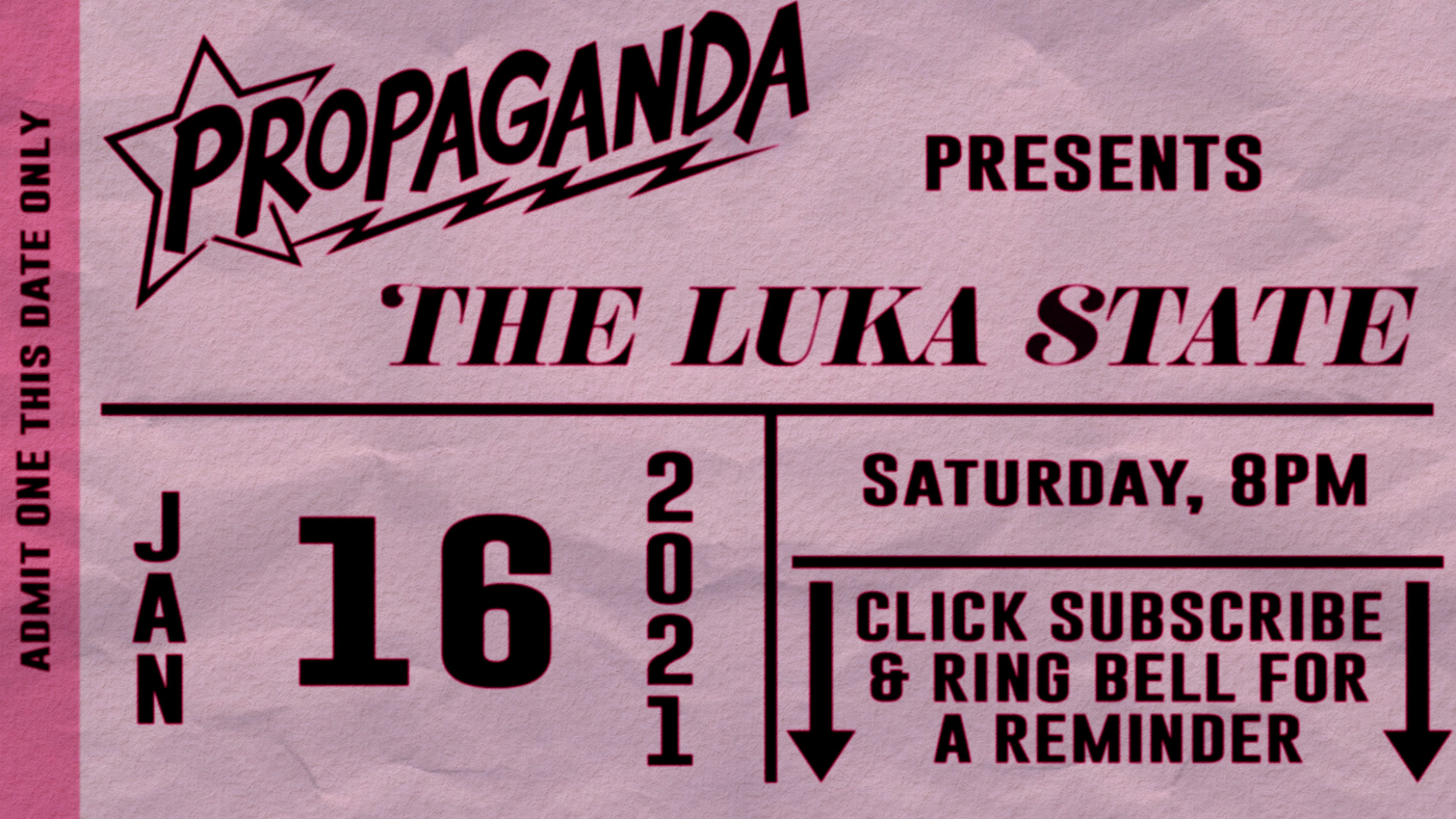 Propaganda Presents: The Luka State FREE Virtual UK Tour