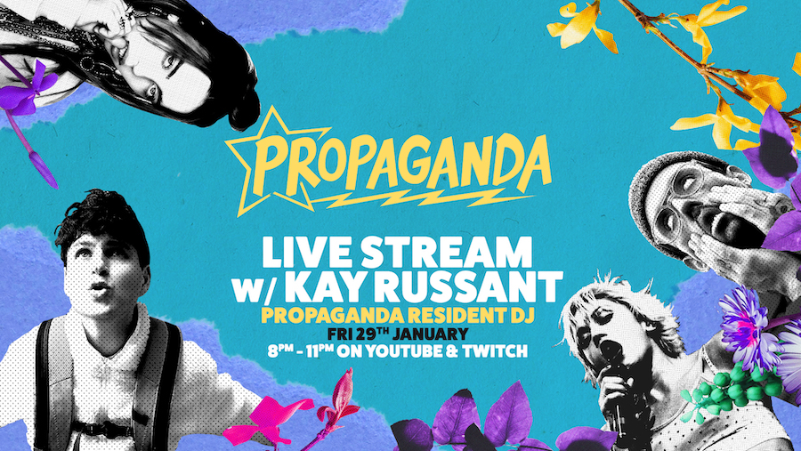 Propaganda Live Stream – NOW – with Kay Russant (Propaganda resident DJ)