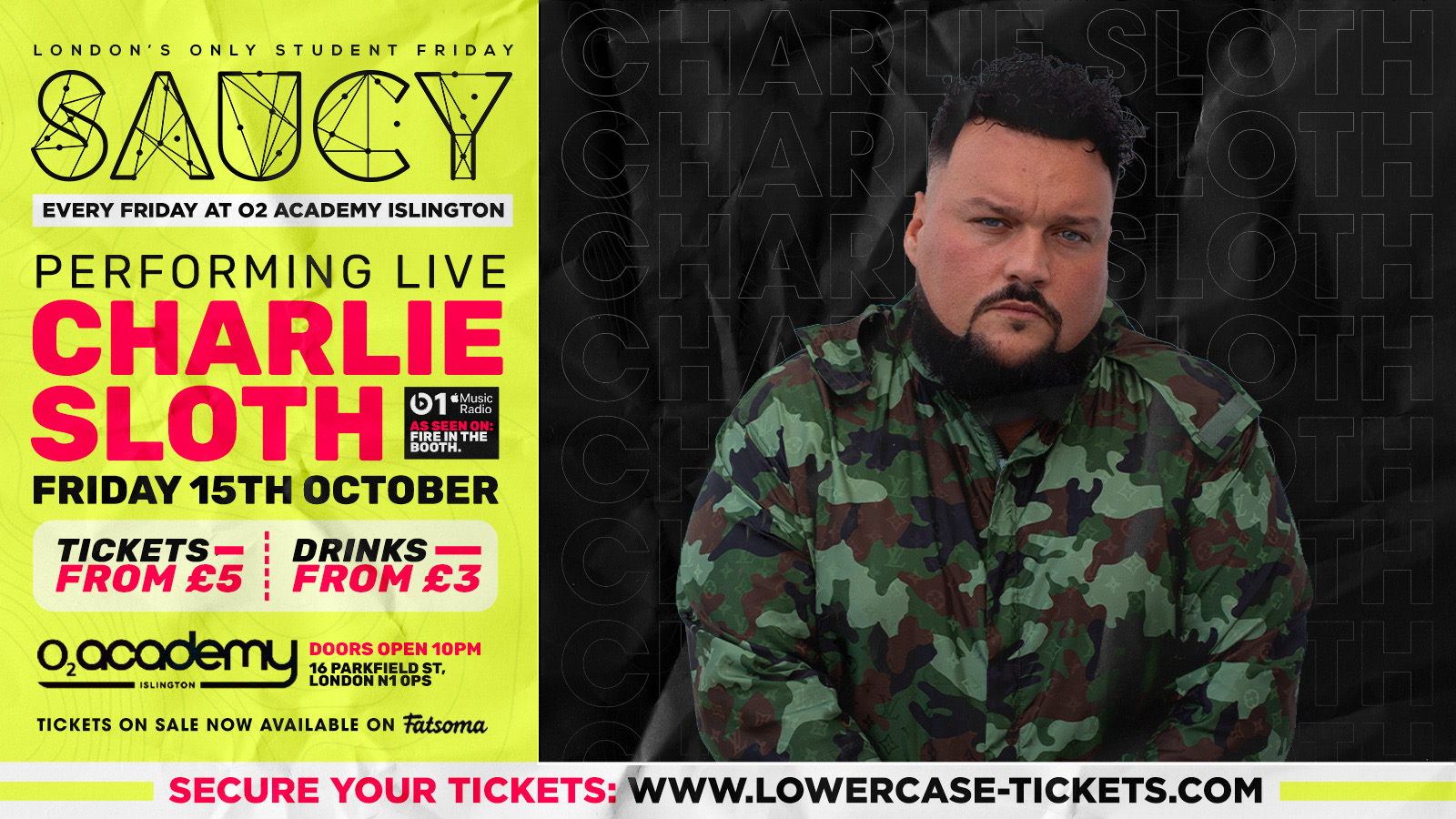 ⚠️CHARLIE SLOTH LIVE AT SAUCY⚠️ – London’s Biggest Weekly Student Friday @ O2 Academy Islington
