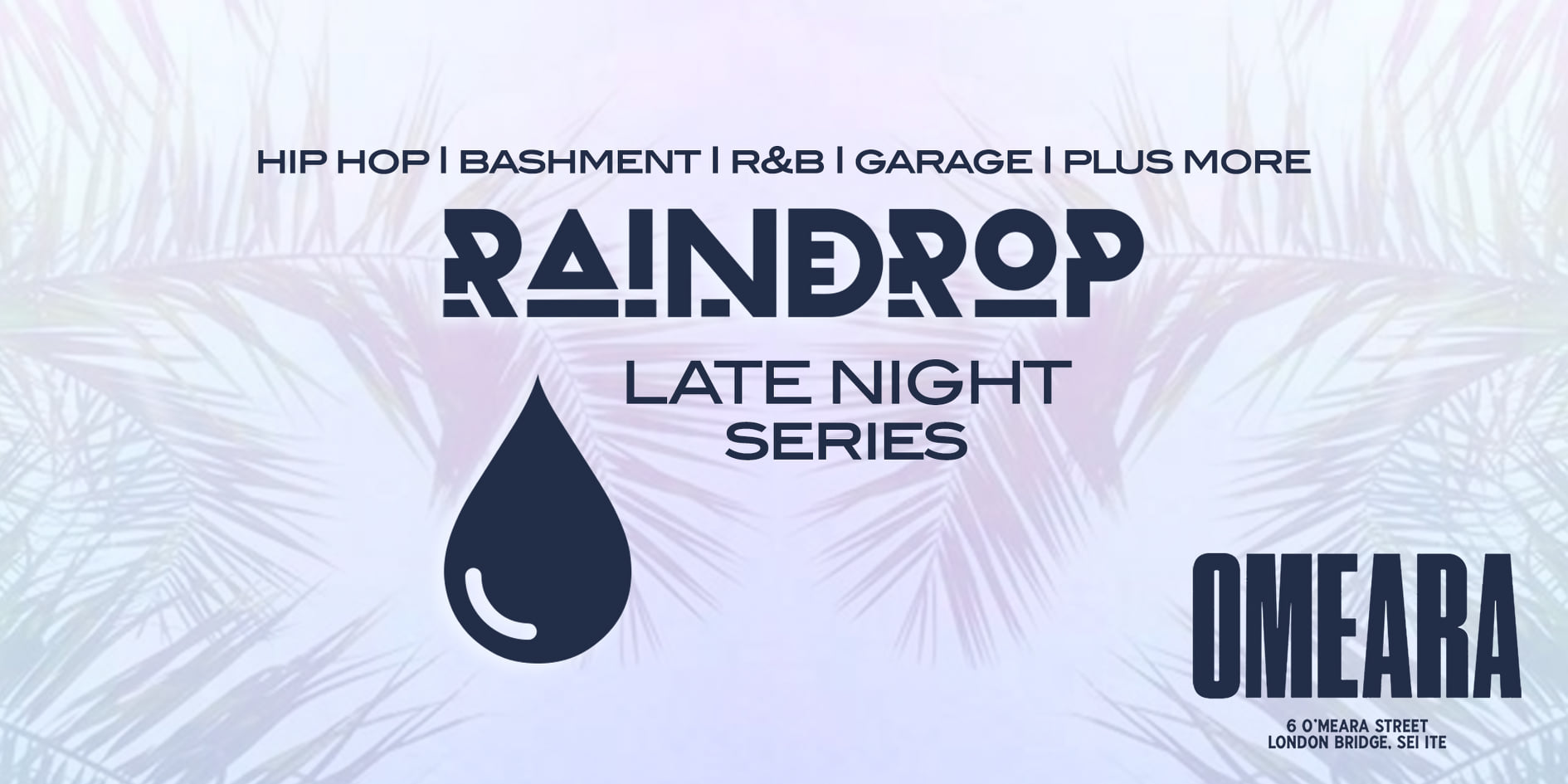 Raindrop FEST Presents: The Late Night Series | OMEARA’ London