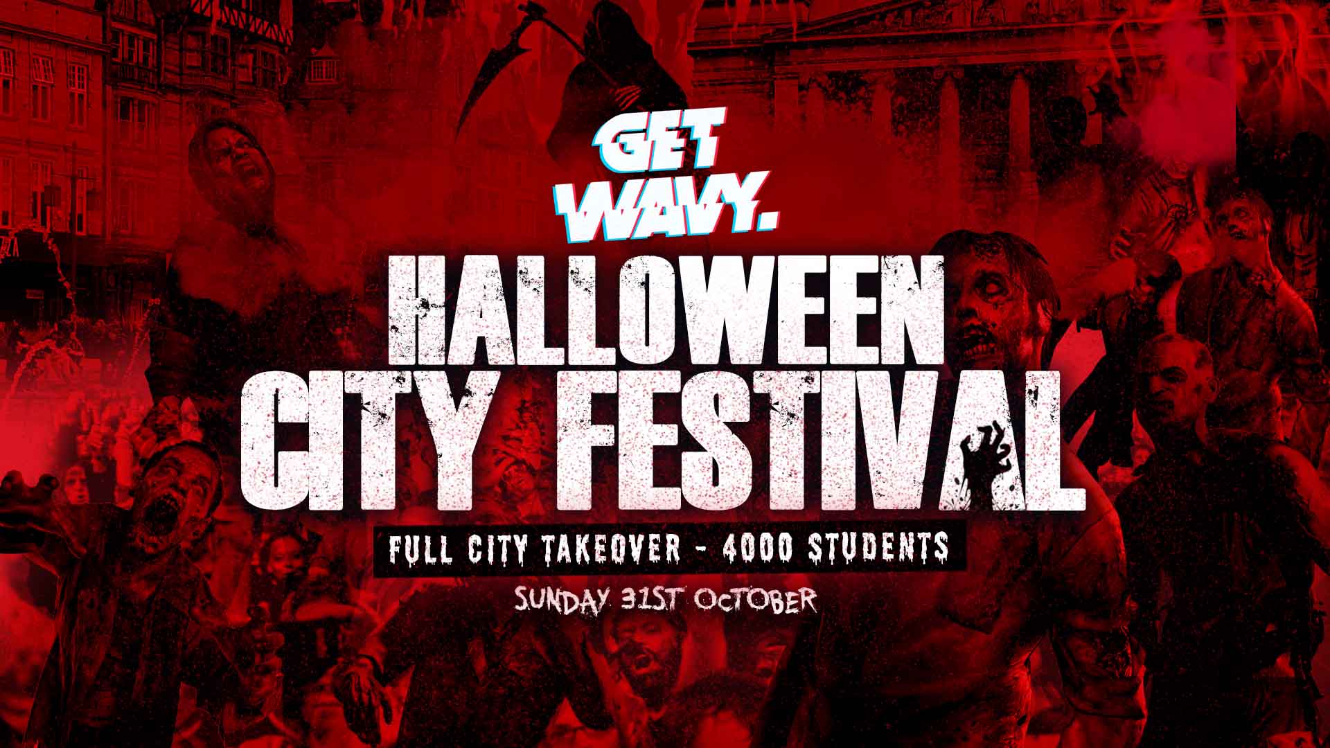 Get Wavy. Halloween City Festival [5 Venues / 4500 Students] – Sunday 31st October