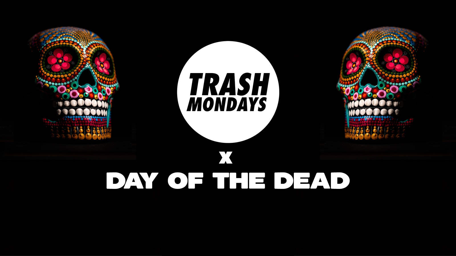 TRASH Mondays Day of The Dead