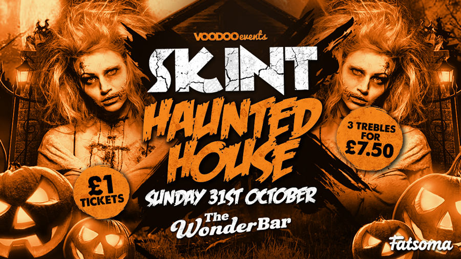 Skint Haunted House – The WonderBar – 3 Trebles for £7.50!!