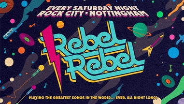 Rebel Rebel – (ADVANCE TICKETS SOLD OUT – PAY ON THE DOOR TICKETS AVAILABLE ALL NIGHT ) – Nottingham’s Greatest Saturday Night – 13/11/21