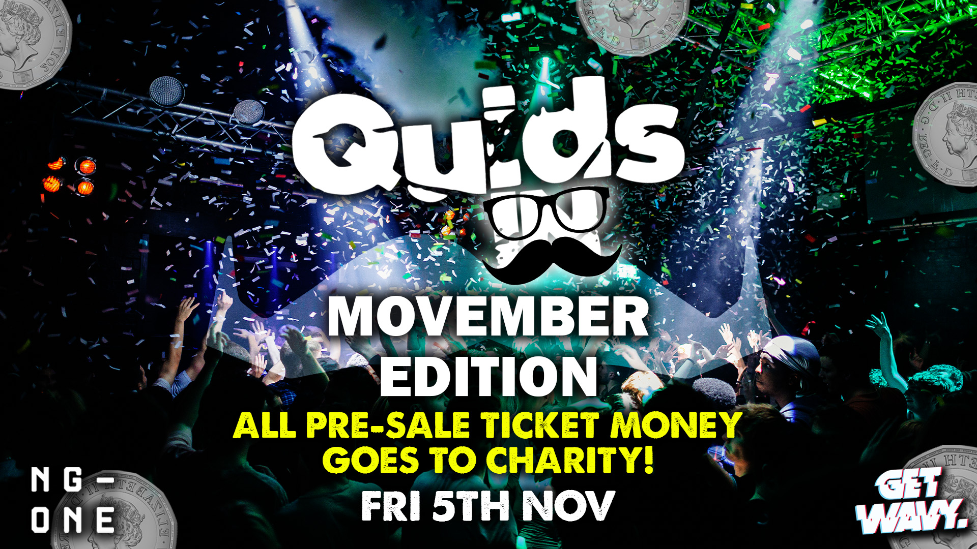 Quids In MOVEMBER [FREE Entry & £1 Drinks] [ALL PRE SALE TIX GO TO CHARITY]
