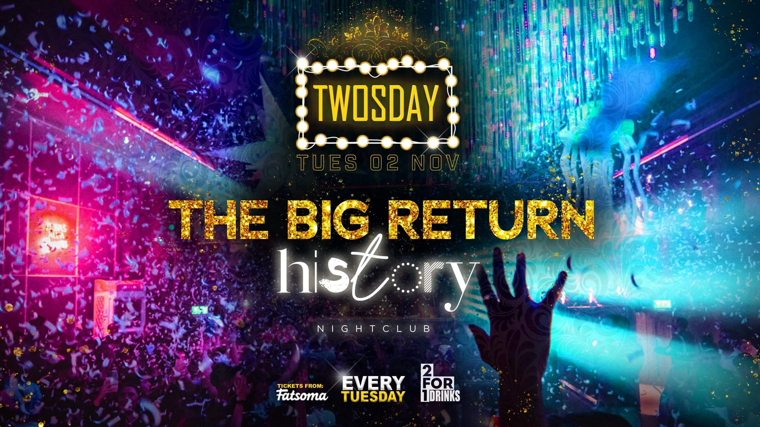 TWOSDAY ⭐️ THE BIG RETURN ⭐️ AT HISTORY Manchester’s Biggest Tuesday 2 Years Running🏆 FINAL TICKETS