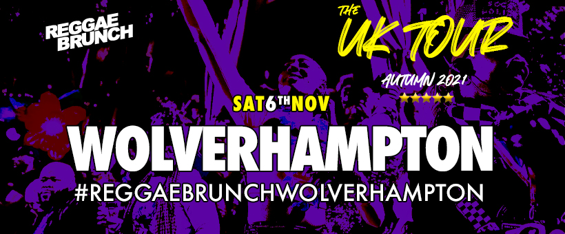 The Reggae Brunch – UK Tour Wolverhampton