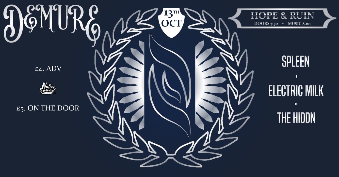 Demure + The Hiddn + Electric Milk + Spleen