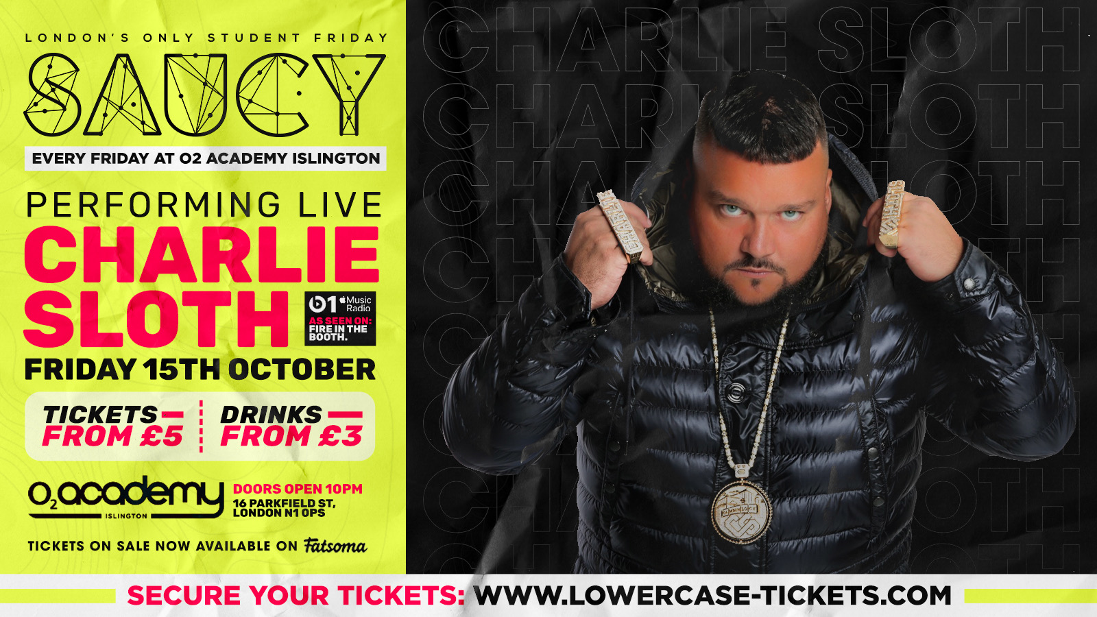 ⚠️CHARLIE SLOTH LIVE AT SAUCY⚠️ – London’s Biggest Weekly Student Friday @ O2 Academy Islington
