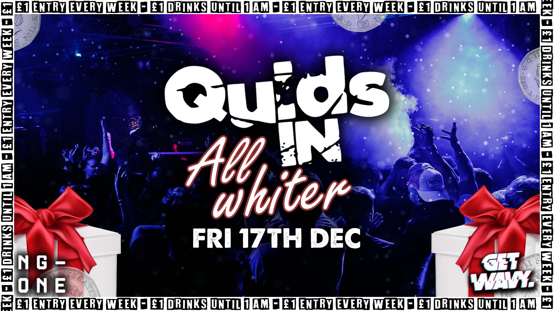 Quids In | All Whiter [£1 Entry & £1 Drinks]