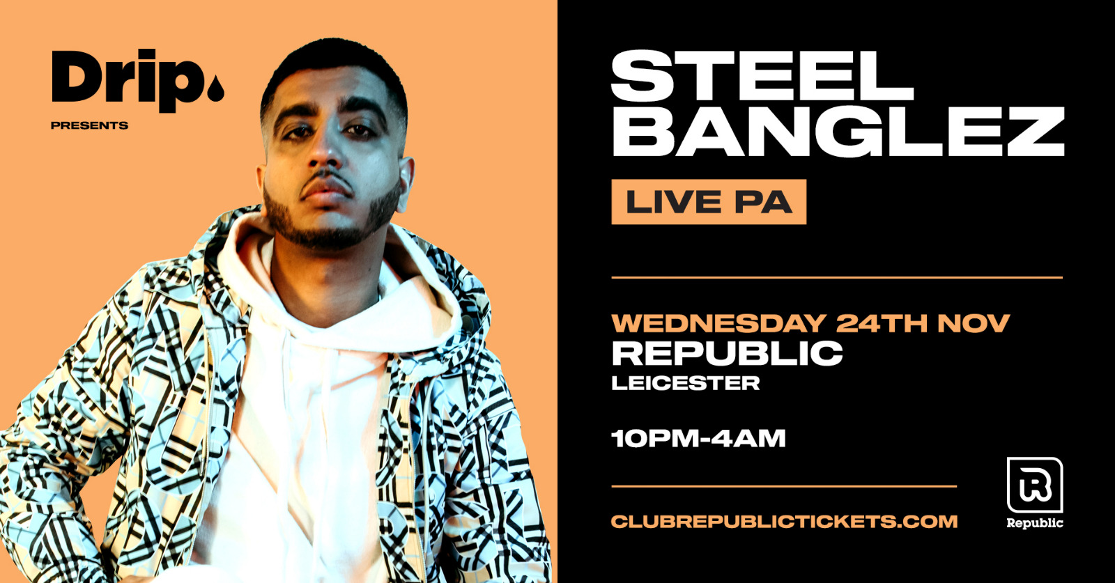 Drip. presents STEEL BANGLEZ – Club Republic [300 TICKETS REMAIN!]