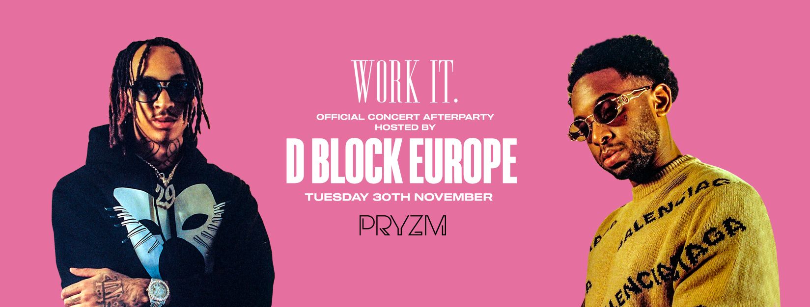 [SOLD OUT!] TONIGHT – Work It. hosted by D BLOCK EUROPE
