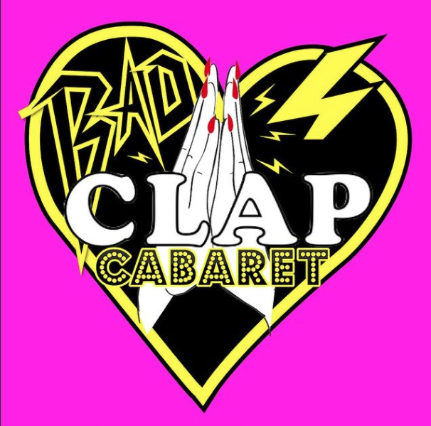 Bad Clap Cabaret *RESCHEDULED*