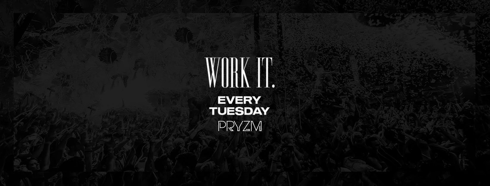 [FINAL TICKETS] Work It. – Every Tuesday – Pryzm