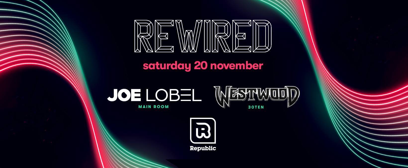 REWIRED – Main Room Hosted by JOE LOBEL / 30TEN Hosted by Tim Westwood