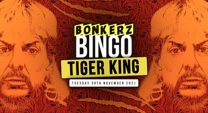 Bonkerz Bingo – Tiger King  | Tue 30th Nov