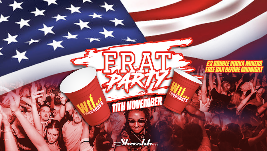 Wt... frat Party - 11.11.21 at Shooshh, Brighton on 11th Nov 2021 | Fatsoma