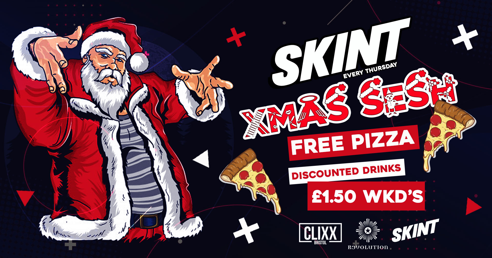 SKINT | XMAS SESH! – FREE PIZZA + £1.50 VK’s  – Final Skint of the Year!!