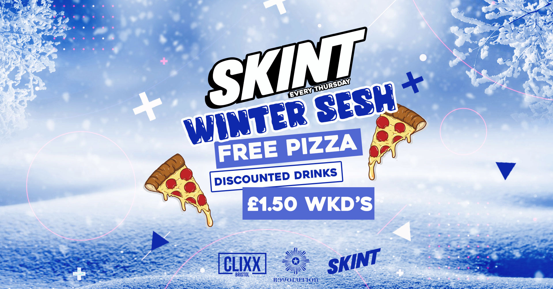 SKINT | WINTER SESH! – FREE PIZZA + £1.50 WKD’s